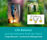 Life Balance u. die heilsame Kraft der Natur-5 Tg