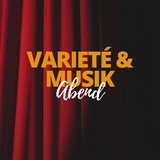 Variet&eacute;- & Musikabend